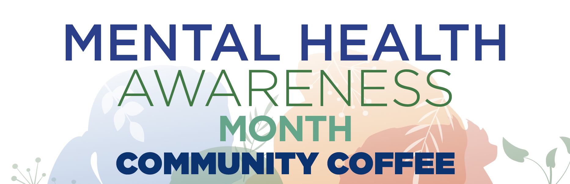 Mental Health Awareness Month community coffee flyer with bold blue and green text over soft abstract floral background.